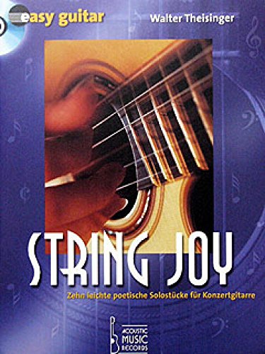 easy guitar, m. Audio-CDs, String Joy, m. Audio-CD: Zehn leichte poetische Solostücke für Konzertgitarre von Unbekannt