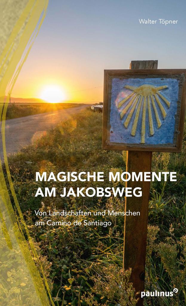 Magische Momente am Jakobsweg von Paulinus Verlag GmbH