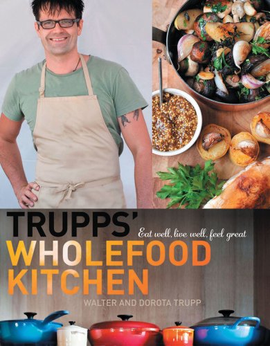 Trupps' Whole Food Kitchen Trupps' Whole Food Kitchen von Melbourne University Publishing