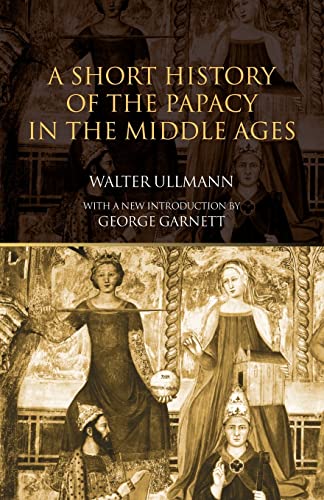 A Short History of the Papacy in the Middle Ages