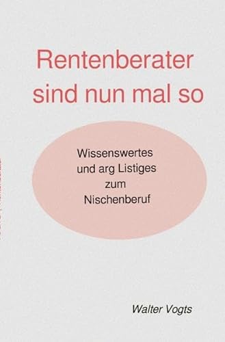 Rentenberater sind nun mal so - Wissenswertes und arg Listiges zum Nischenberuf: Rentenberater werden kostenpflichtig (!) tätig - Ja, wie denn sonst? Vgl. Seite 41.
