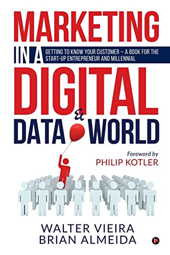 Marketing in a Digital & Data world: Getting to Know Your Customer - a Book for the Start-Up Entrepreneur and Millennial von Notion Press