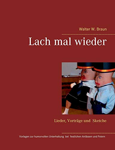 Lach mal wieder: Lieder, Vorträge, Sketche, Vorlagen zur Unterhaltung bei festlichen Anlässen und Feiern