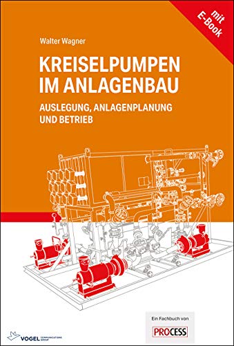 Kreiselpumpen im Anlagenbau Fachbuch + E-Book: Fachbuch + E-Book zur Auslegung, Anlagenplanung und zum Betrieb