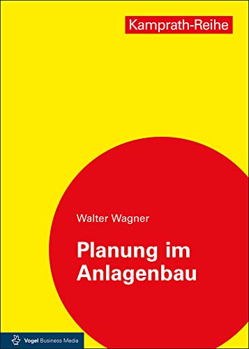 Planung im Anlagenbau (Kamprath-Reihe) von Vogel Business Media