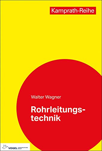 Rohrleitungstechnik (Kamprath-Reihe) von Vogel Business Media