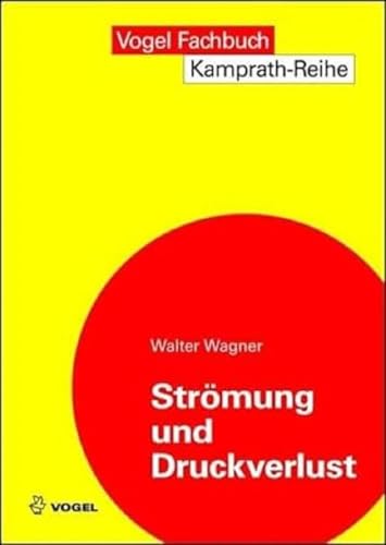 Strömung und Druckverlust: Mit Beispielsammlung (Kamprath-Reihe) von Vogel Communications Group