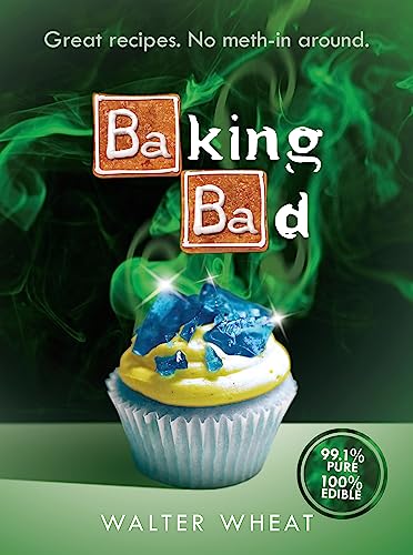 Baking Bad: Great Recipes. No Meth-In Around von Orion Publishing Group