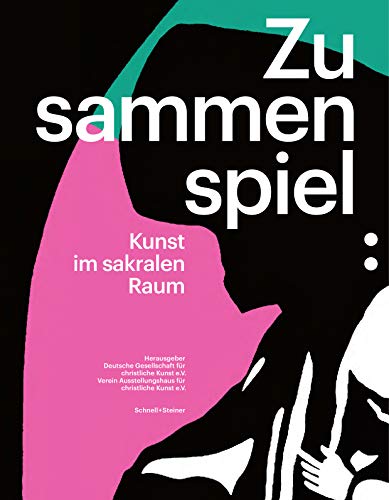 Zusammenspiel: Kunst im sakralen Raum Zusammenspiel: Kunst im sakralen Raum von Schnell & Steiner GmbH