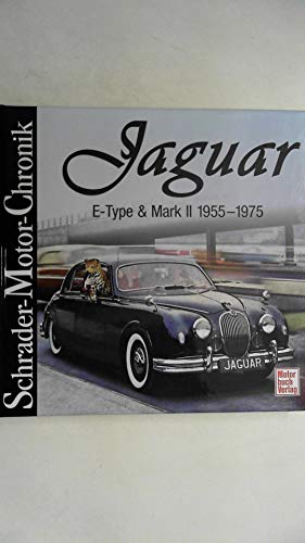 Jaguar E-Type & Mark II 1955 - 1975 (Schrader-Motor-Chronik)