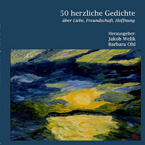 50 herzliche Gedichte: Über Liebe, Freundschaft, Hoffnung