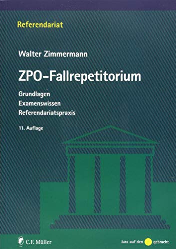 ZPO-Fallrepetitorium: Grundlagen - Examenswissen - Referendariatspraxis ZPO-Fallrepetitorium: Grundlagen - Examenswissen - Referendariatspraxis