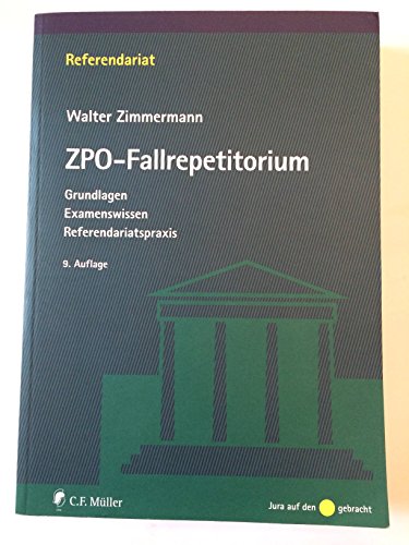 ZPO-Fallrepetitorium: Grundlagen - Examenswissen - Referendariatspraxis