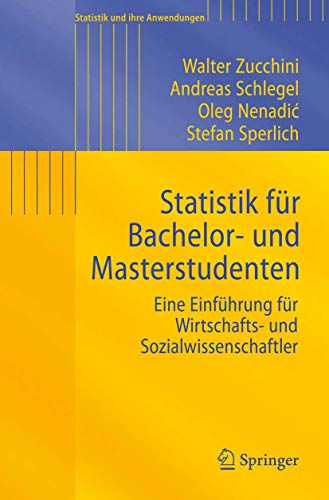 Statistik für Bachelor- und Masterstudenten: Eine Einführung für Wirtschafts- und Sozialwissenschaftler (Statistik und ihre Anwendungen) von Springer