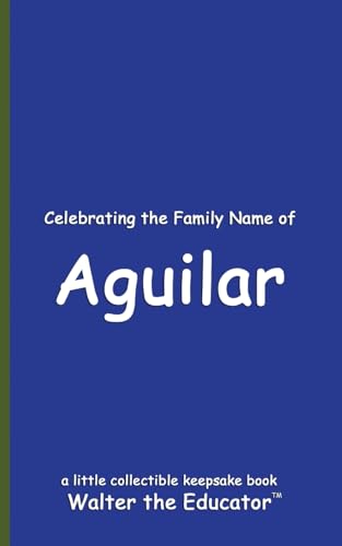 Celebrating the Family Name of Aguilar (Celebrating Family Names Book) von Silent King Books