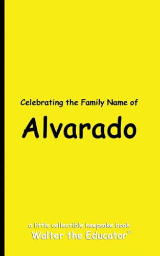 Celebrating the Family Name of Alvarado (Celebrating Family Names Book) von Silent King Books