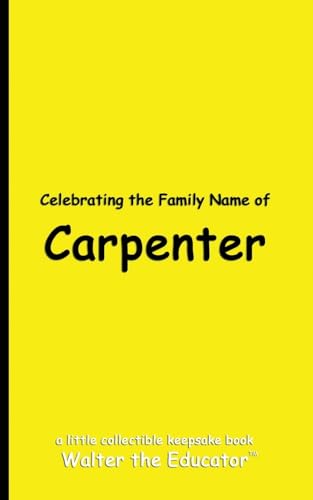 Celebrating the Family Name of Carpenter (Celebrating Family Names Book) von Silent King Books