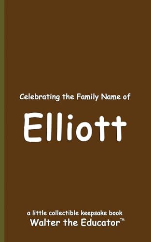 Celebrating the Family Name of Elliott (Celebrating Family Names Book) von Silent King Books