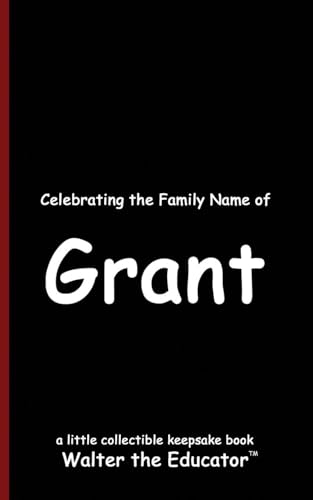 Celebrating the Family Name of Grant (Celebrating Family Names Book) von Silent King Books