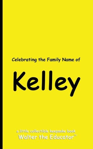 Celebrating the Family Name of Kelley (Celebrating Family Names Book) von Silent King Books