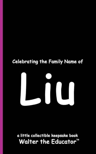 Celebrating the Family Name of Liu (Celebrating Family Names Book) von Silent King Books