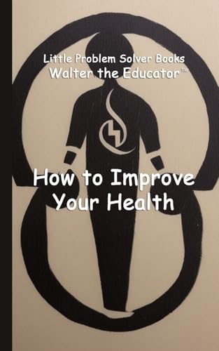 How to Improve Your Health (Little Problem Solver Books) von Silent King Books
