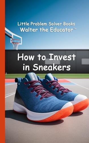 How to Invest in Sneakers (Little Problem Solver Books)
