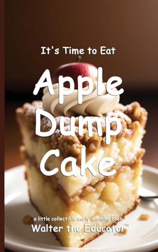 It's Time to Eat Apple Dump Cake (Time to Eat Book) von Silent King Books