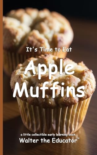 It's Time to Eat Apple Muffins (Time to Eat Book) von Silent King Books