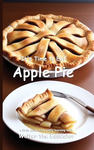 It's Time to Eat Apple Pie (Time to Eat Book) von Silent King Books
