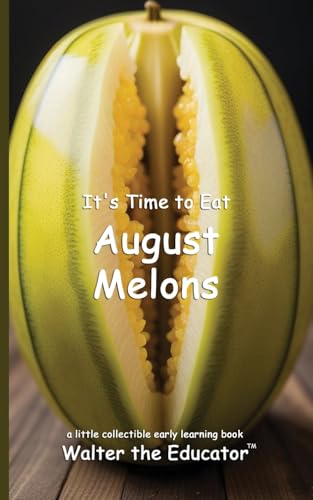 It's Time to Eat August Melons (Time to Eat Book) von Silent King Books