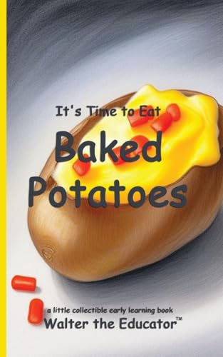 It's Time to Eat Baked Potatoes (Time to Eat Book) von Silent King Books