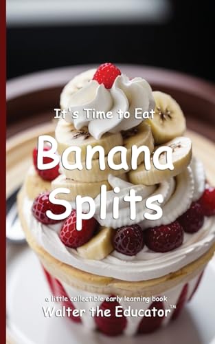 It's Time to Eat Banana Splits (Time to Eat Book) von Silent King Books
