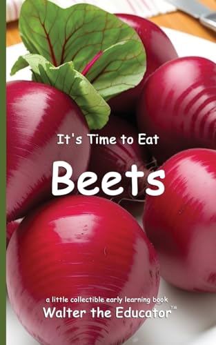 It's Time to Eat Beets (Time to Eat Book) von Silent King Books