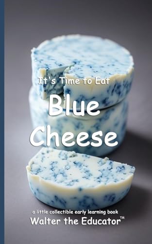 It's Time to Eat Blue Cheese (Time to Eat Book) von Silent King Books