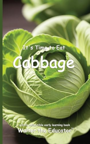 It's Time to Eat Cabbage (Time to Eat Book) von Silent King Books