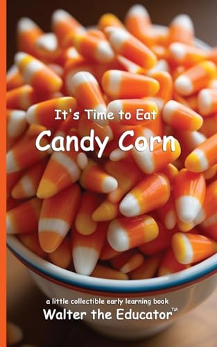 It's Time to Eat Candy Corn (Time to Eat Book) von Silent King Books