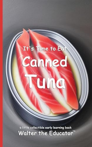 It's Time to Eat Canned Tuna (Time to Eat Book) von Silent King Books