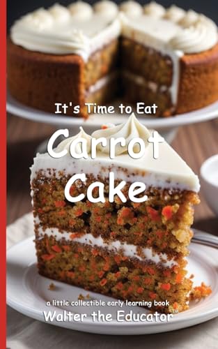 It's Time to Eat Carrot Cake (Time to Eat Book) von Silent King Books