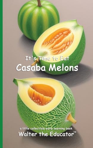 It's Time to Eat Casaba Melons (Time to Eat Book) von Silent King Books