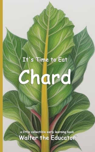It's Time to Eat Chard (Time to Eat Book) von Silent King Books