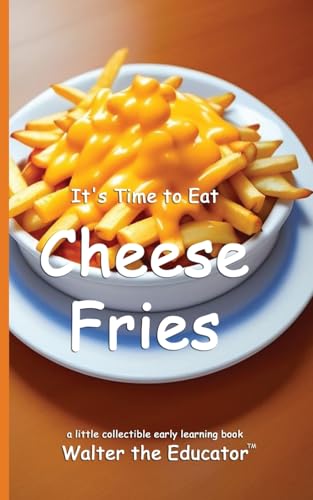It's Time to Eat Cheese Fries (Time to Eat Book) von Silent King Books