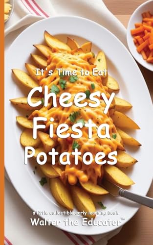 It's Time to Eat Cheesy Fiesta Potatoes (Time to Eat Book) von Silent King Books