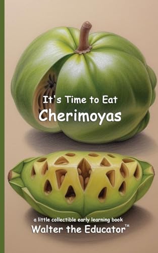 It's Time to Eat Cherimoyas (Time to Eat Book) von Silent King Books