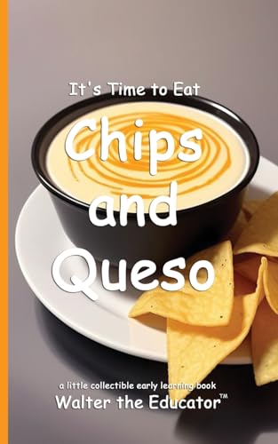 It's Time to Eat Chicken Chips and Queso (Time to Eat Book) von Silent King Books
