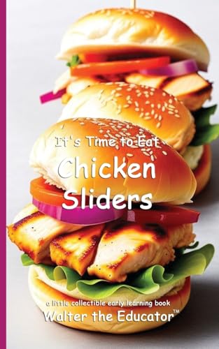 It's Time to Eat Chicken Sliders (Time to Eat Book) von Silent King Books
