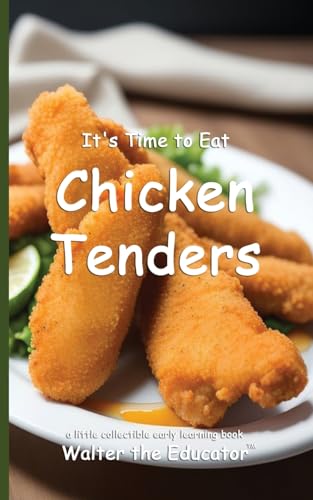 It's Time to Eat Chicken Tenders (Time to Eat Book) von Silent King Books
