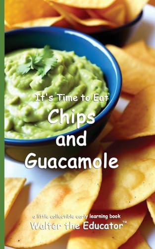 It's Time to Eat Chips and Guacamole (Time to Eat Book) von Silent King Books