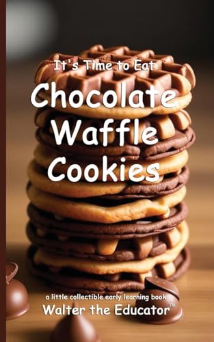 It's Time to Eat Chocolate Waffle Cookies (Time to Eat Book) von Silent King Books