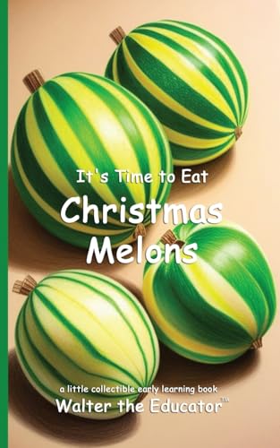 It's Time to Eat Christmas Melons (Time to Eat Book) von Silent King Books